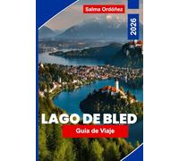 Lago Bled Guía de viaje 2026: Descubre vistas panorámicas del lago, castillos históricos, aventuras al aire libre, cocina local y consejos esenciales para tu viaje a Eslovenia