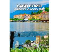LAGO COMO GUIDA DI VIAGGIO 2027: Vivi al meglio il Lago di Como in tutta sicurezza.
