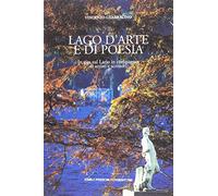 Lago d'arte e di poesia. In gita sul Lario in compagnia di artisti e scrittori