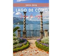 Lago de Como Guía de viaje 2025-2026: Historias, joyas ocultas e itinerarios por el lago más bello de Italia