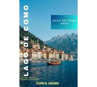 Lago de Como Guía de viaje 2025: Un viaje a través de la elegancia y la naturaleza
