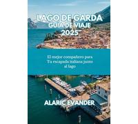 LAGO DE GARDA GUÍA DE VIAJE 2025: El mejor compañero para Tu escapada italiana junto al lago