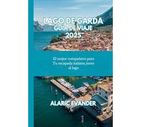LAGO DE GARDA GUÍA DE VIAJE 2025: El mejor compañero para Tu escapada italiana junto al lago