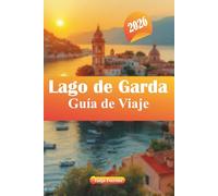 Lago de Garda Guía de Viaje 2026: Explora las joyas ocultas, las mejores cosas que hacer, la comida, las aventuras familiares y los consejos de vacaciones en Italia"
