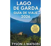 Lago de Garda guía de viaje 2026: Rutas exclusivas, pueblos escondidos, viajes culinarios, escapadas al aire libre y experiencias auténticas en el lago más querido de Italia.