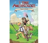 L'ago di Cibele. I tre archeologi