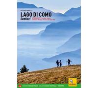 Lago di Como. Sentieri. Sponda ovest: Cernobbio, Argegno, Tremezzina, Menaggio, Porlezza, Alto Lago e Valli. Con espansione online