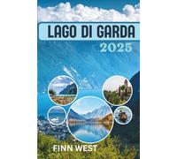 LAGO DI GARDA GUIDA DI VIAGGIO 2025: Dalle rive tranquille alle notti piene di risate: il Lago di Garda a colori