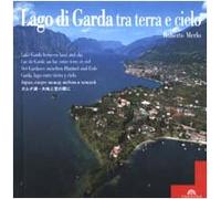 Lago di Garda tra terra e cielo. Ediz. multilingue