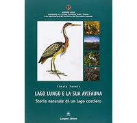 Lago Lungo e la sua avifauna. Storia naturale di un lago costiero