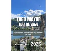 LAGO MAYOR Guía de viaje 2026: Explora islas aisladas, playas y parques serenos