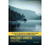LAGO SANTO. UN'INDAGINE DEL COMMISSARIO SONERI - VARESI VALERIO - MONDADORI