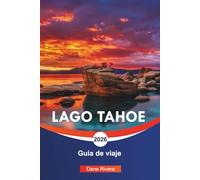 LAGO TAHOE Guía de viaje 2026: Estaciones de esquí, caminatas panorámicas y cosas que hacer en Sierra Nevada