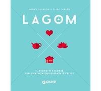 Lagom. Il segreto svedese per una vita equilibrata e felice