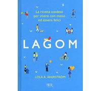 Lagom. La ricetta svedese per vivere con meno ed essere felici