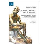 L'agonistica greca in età romana. Olimpiadi e giochi nelle iscrizioni della Grecia continentale e del Mediterraneo occidentale