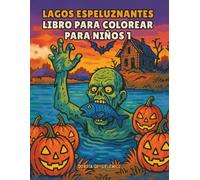 Lagos espeluznantes Libro para colorear para niños 1: Páginas para colorear con vibraciones de Halloween para niños, criaturas aterradoras, lagos ... divertidas que cobran vida en tus colores.