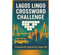 Lagos Lingo Crossword Challenge: Crosswords Inspired by Lagos Life