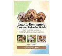 Lagotto Romagnolo Care and Behavior Guide: Daily routines, coat care, feeding habits, and calm training