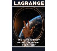 LaGrange: One man's journey to save the world... from itself!