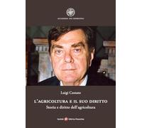 L'agricoltura e il suo diritto. Storia e diritto dell’agricoltura