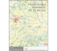 L'agricoltura piemontese nel XX secolo - Allio R. (cur.); Castellani L. (cur.)