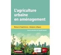 L'agriculture urbaine en aménagement: Retours d'expériences, analyses critiques