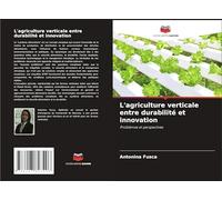 L'agriculture verticale entre durabilité et innovation: Problèmes et perspectives