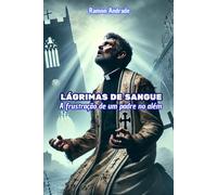 Lágrimas de Sangue: A frustração de um padre no além