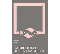 L'agrodolce della fragilità