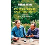 L'Agroécologie, une éthique de vie: Entretien avec Jacques Caplat