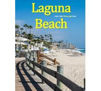 Laguna Beach: A Beautifully Curated Coffee Table Book for Travel and Tourism Enthusiasts