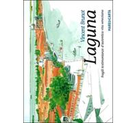 Laguna. Fragili testimonianze d'autentica vita veneziana [Copertina flessibile]