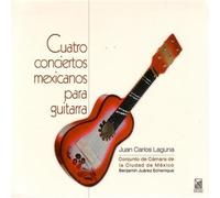 Laguna, Juan Carlos - Four Mexican Guitar Concertos