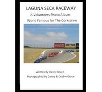 Laguna Seca Raceway - A Volunteers Photo Album