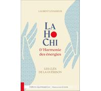 LaHoChi & Harmonie des énergies: Les clés de la guérison