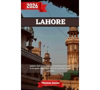 Lahore Guida di Viaggio 2026: Esplora i forti senza tempo e i vivaci bazar di Lahore - la tua guida completa del 2026 al cuore della cultura pakistana