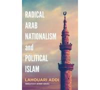 Lahouari Addi Radical Arab Nationalism and Political Islam (Copertina rigida)