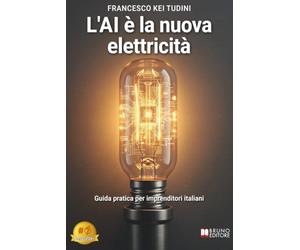 L'AI È La Nuova Elettricità: Guida pratica per imprenditori italiani