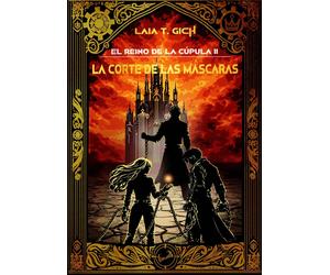 Laia T. Gich El reino de la cúpula II: La corte de las máscaras