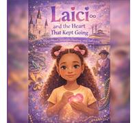 Laici and The Heart that Kept Going: A Story About Strength, Healing, and Self-Love