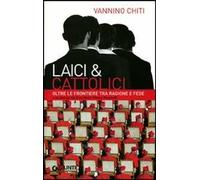 Laici & cattolici. Oltre le frontiere tra ragione e fede