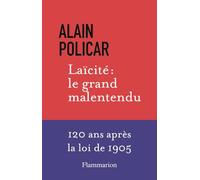 Laïcité : le grand malentendu: 120 ans après la loi de 1905