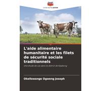 L'aide alimentaire humanitaire et les filets de sécurité sociale traditionnels: Une étude de cas dans le district de Kaabong