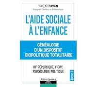 L'Aide Sociale à l'Enfance Tome 2 - Généalogie d'un dispositif biopolitique totalitaire