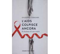 L'AIDS colpisce ancora. Il dramma di una realtà
