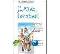 L'Aids, i cristiani. Malattia e malati oggi. Ciò che si sta facendo per loro