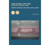 L'Aids in Italia (1982-1996). Istituzioni, società, media