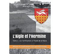 L'Aigle et l'Hermine: Tome 3 : Les fortifications à l'Ouest de la Rance