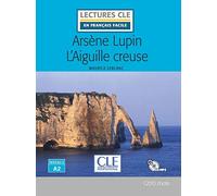 L'aiguille creuse. Arsène Lupin. Livello A2. Con CD-Audio